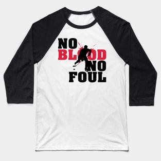 No blood no foul Baseball T-Shirt
